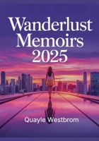 Wanderlust Memoirs 2025: True Stories of Life-Changing Travel, Personal Growth, and Transformation Around the World B0FFXZPWLC Book Cover