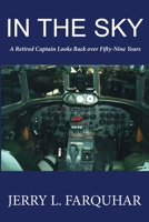 In the Sky: A Retired Captain Looks Back Over Fifty-Nine Years 1970153091 Book Cover