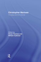Christopher Marlowe: The Plays and Their Sources 0415513235 Book Cover