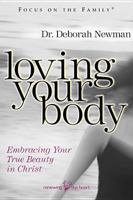 Loving Your Body: Embracing Your True Beauty in Christ (Focus on the Family) 1589970055 Book Cover