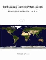 Joint Strategic Planning System Insights: Chairmen Joint Chiefs of Staff 1990 to 2012 (Enlarged Edition) 130421818X Book Cover