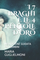 I 7 DRAGHI E LE 4 PENTOLE D'ORO: MEDITAZIONE GUIDATA PER BAMBINI B08QW7Z7GM Book Cover