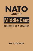 NATO and the Middle East : In Search of a Strategy 1626379033 Book Cover