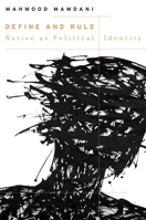 Define and Rule: Native as Political Identity 0674050525 Book Cover