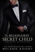 The Billionaire's Secret Child (The Secret Billionaires) 1960592084 Book Cover