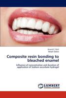 Composite Resin Bonding to Bleached Enamel 3846532673 Book Cover