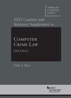 2023 Caselaw and Statutory Supplement to Computer Crime Law, 5th (American Casebook Series) 1636599184 Book Cover