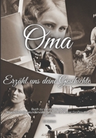 Oma - erzähl uns deine Geschichte: Ein unvergleichliches Geschenk für Ihre Großmutter 89 Seiten reines Glück zu vervollständigen | Größe: 17,78 cm x ... zum Tag der Großmutter . B08TQJ93PP Book Cover