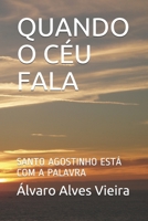 QUANDO O CÉU FALA: SANTO AGOSTINHO ESTÁ COM A PALAVRA B097X7LTGD Book Cover
