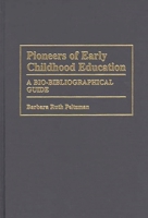 Pioneers of Early Childhood Education: A Bio-Bibliographical Guide 0313304041 Book Cover