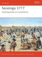 Saratoga 1777: Turning Point of a Revolution (Praeger Illustrated Military History) 1855328623 Book Cover
