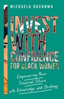 Invest With Confidence: For Black Women: Empowering Your Financial Future with Knowledge and Strategy 1967891052 Book Cover