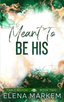 Meant to Be His : A Second Chance at First Love, Small Town Contemporary Romance (Discreet) 1961319144 Book Cover
