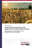 Degradacion Especifica del Gluten En La Enfermedad Celiaca 3639557875 Book Cover