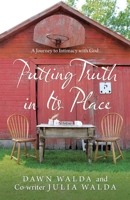 Putting Truth in Its Place: A Journey to Intimacy with God 1664229434 Book Cover