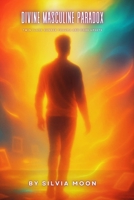 Divine Masculine Paradox: Twin Flame Runner Trauma and Core Upsets (The Twin Flame Runner) B0FK3KFF1T Book Cover