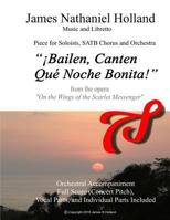 Bailen, Canten, Que Noche Bonita!: A Piece for SATB Chorus, Soloists and Orchestra (Choral music and anthems by James Nathaniel Holland) 1975770285 Book Cover
