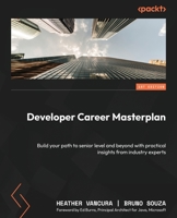 Developer's Career Masterplan: Learn from experts how to navigate your career path from junior to senior developer 1801818703 Book Cover