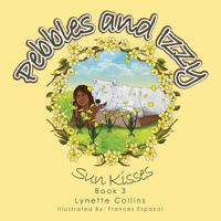 Pebbles and Izzy: Sun Kisses 154340362X Book Cover