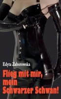 Flieg mit mir, mein Schwarzer Schwan! 3848204053 Book Cover