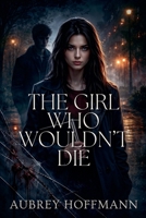 The Girl Who Wouldn't Die B0DWVKJWCJ Book Cover