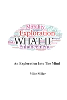 What If: An Exploration Into the Mind 1724364081 Book Cover
