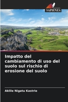 Impatto del cambiamento di uso del suolo sul rischio di erosione del suolo (Italian Edition) 6207005031 Book Cover
