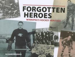 Forgotten Heroes: Winnipeg's Hockey Heritage 1897289650 Book Cover