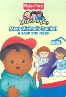 Fisher - Price Little People Meet Michael's Dentist (Fisher-Price Little People) 1575849984 Book Cover