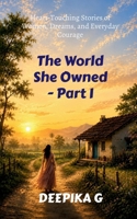The World She Owned - Part I: Heart-Touching Stories of Women, Dreams, and Everyday Courage B0H8B3MFDT Book Cover