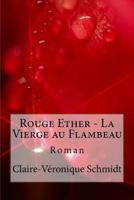 Rouge Ether - La Vierge au Flambeau: Roman 1492126853 Book Cover
