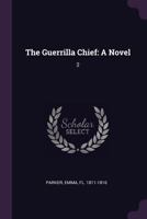 The Guerrilla Chief: A Novel: 2 1378939336 Book Cover