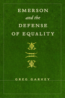 Emerson and the Defense of Equality 1625348932 Book Cover