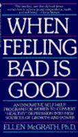 When Feeling Bad Is Good 0805014748 Book Cover