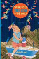 Waiting Up for the End of the World: Conspiracies 1937543145 Book Cover