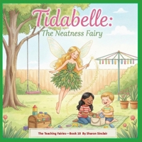Tidabelle the Neatness Fairy (The Teaching Fairies) B0GG73BQ1H Book Cover