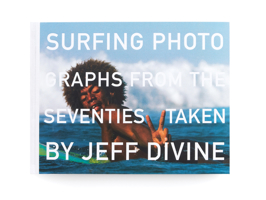 Surfing Photographs from the Seventies Taken by Jeff Divine 1890481238 Book Cover