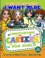 I can be anything I want to be. Inspiring Stem Careers for Girls Coloring Book for girls 4-8: 50 Unique Coloring Stem Careers Pages for Kids Coloring Can Reduce Stress , Anxiety, and Anger 1951921100 Book Cover