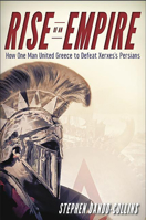 Rise of an Empire: How One Man United Greece to Defeat Xerxes's Persians 1118454790 Book Cover