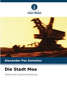 Die Stadt Moa: Historische Zusammenfassung (German Edition) 6207638433 Book Cover