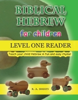 Biblical Hebrew for Children Level One Reader: Teach your child Hebrew in fun and easy rhyme! 1093493216 Book Cover