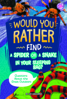 Would You Rather Find a Spider or a Snake in Your Sleeping Bag?: Questions about the Great Outdoors B0H7HPM3RC Book Cover