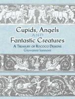 Cupids, Angels and Fantastic Creatures: A Treasury of Rococo Designs (Pictorial Archives): A Treasury of Rococo Designs (Pictorial Archives) 0486447723 Book Cover