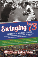 Swinging '73: Baseball's Wildest Season 0762780606 Book Cover