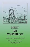 Meet My Waterloo: A Midwestern American Boyhood 0788425595 Book Cover