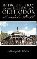 Introduction to the Ethiopian Orthodox: Tewahedo Faith 1468548891 Book Cover