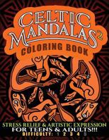 Celtic Mandalas 2 Coloring Book: Stress Relief & Artistic Expression for Teens & Adults 172428617X Book Cover