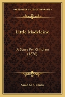 Little Madeleine: A Story For Children 1120317991 Book Cover