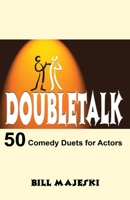 Doubletalk: 50 Comedy Duets for Actors (Satirical comedy for professional and student actors) 0916260666 Book Cover