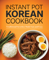 Instant Pot Korean Cookbook: Traditional Favorites Made Fast and Easy 1638078513 Book Cover